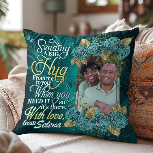 Sending A Big Hug From Me To You - Personalized Pillow