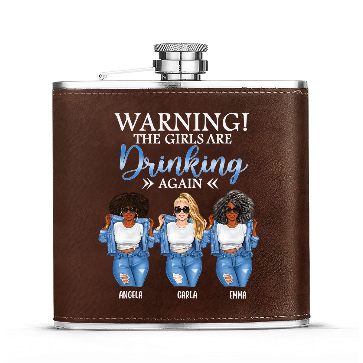 The Girls Are Drinking Again - Personalized Leather Flask SBLFLALM2784D