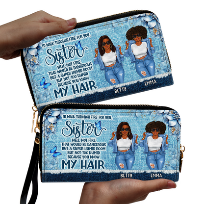 I Would Walk Through Fire For You Sister - Personalized Leather Clutch Purse SBCPLM2674T