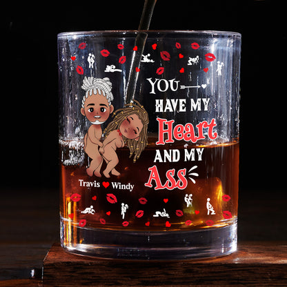 You Have My Heart And My Ass - Personalized Round Whiskey Glass