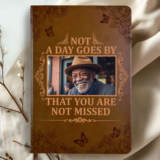 Not A Day Goes By That You Are Not Missed - Personalized Leather Cover Notebook