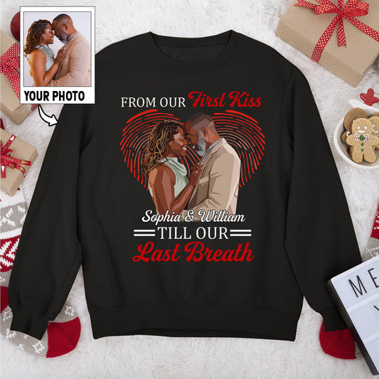 From Our First Kiss Till Our Last Breath - Personalized 2D Unisex Sweatshirt