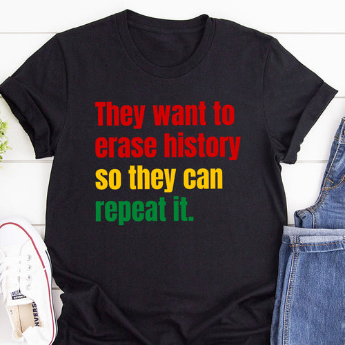 They Want To Erase History -  2D Unisex T-shirt