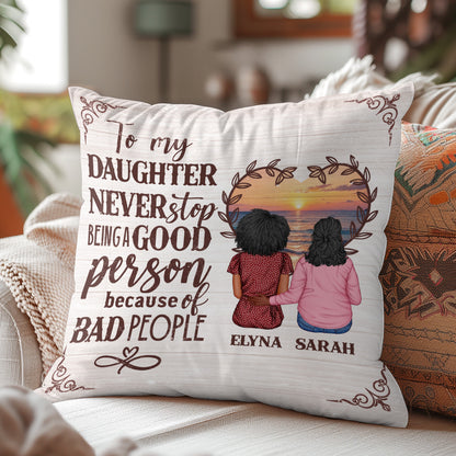 Never Stop Being A Good Person - Personalized Pillow