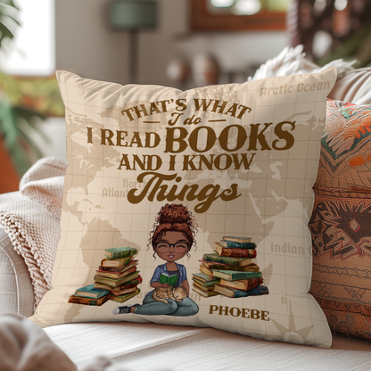 That's What I Do I Read Books And I Know Things - Personalized Pillow