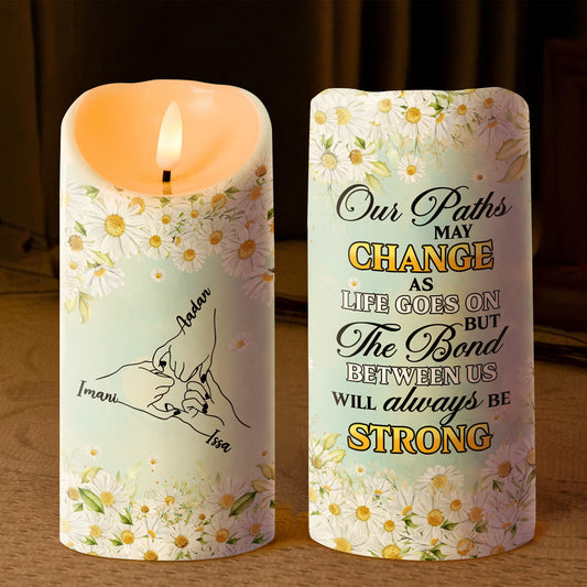 The Bond Between Us Will Always Be Strong - Personalized Flameless LED Candle