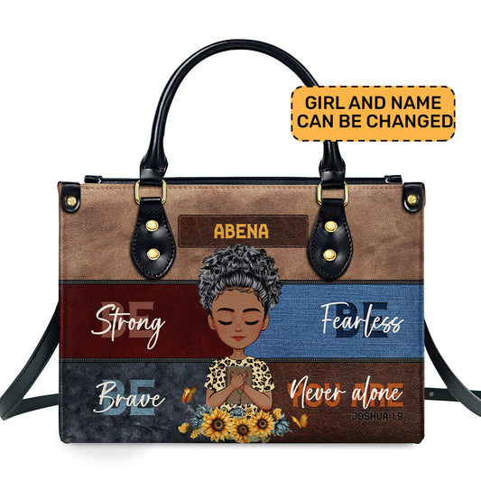 Be Strong Be Brave Be Fearless - Personalized Leather Handbag SBLHBLM1135L