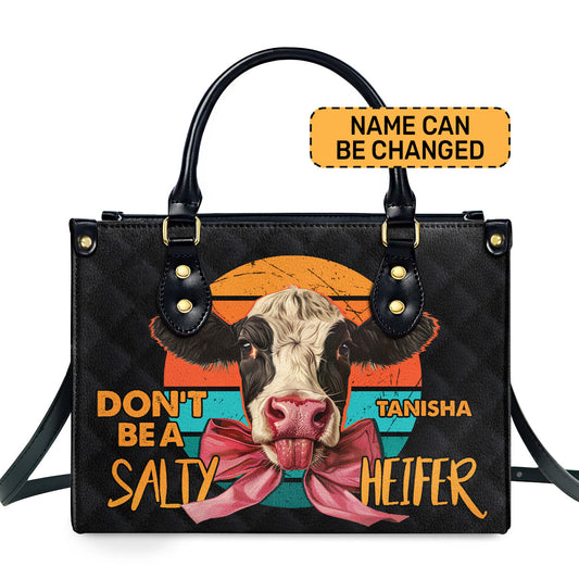 Don't Be A Salty Heifer - Personalized Leather Handbag STB199