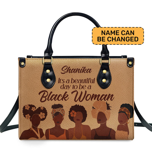 It Is A Beautiful Day To Be A Black Woman - Personalized Leather Handbag STB95