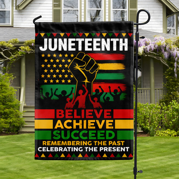 Juneteenth Believe Achieve Succeed -  Garden Flag