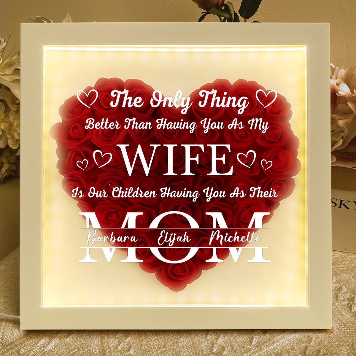 The Only Thing Better Than Having You As My Wife - Personalized Heart Flower Shadow Box