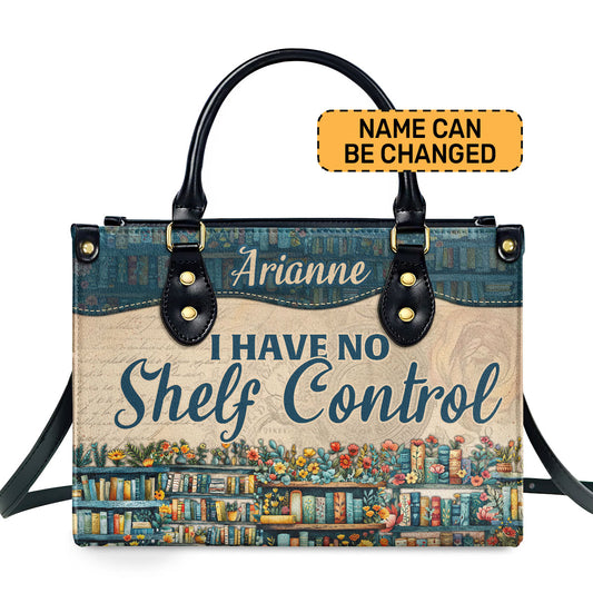 I Have No Shelf Control - Personalized Leather Handbag SBLHBLN963D