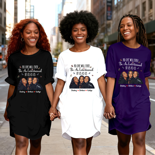 No One Will Ever Be As Entertained By Us As Us - Personalized Loose Pocket Oversize T-Shirt Dress