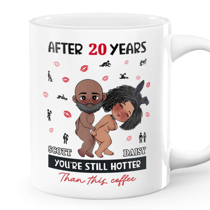 You Are Still Hotter Than This Coffee - Personalized White Ceramic Mug