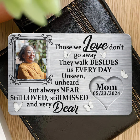 Those We Love Do Not Go Away - Personalized Aluminum Wallet Card