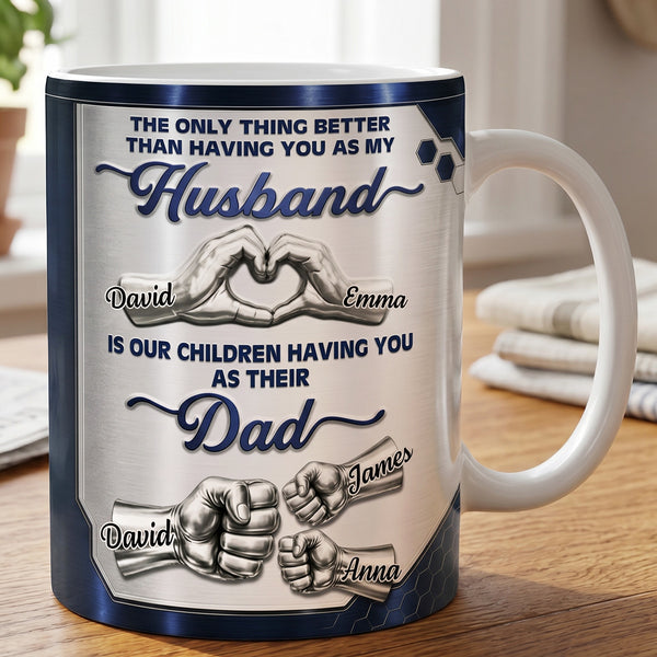 The Only Thing Having You As My Husband Family Hands Ver 1 - Personalized Ceramic Coffee Mug