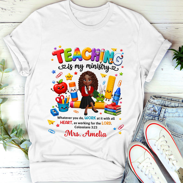 Teaching Is My Ministry Back To School Gift For Teacher - Personalized 2D Unisex T-shirt