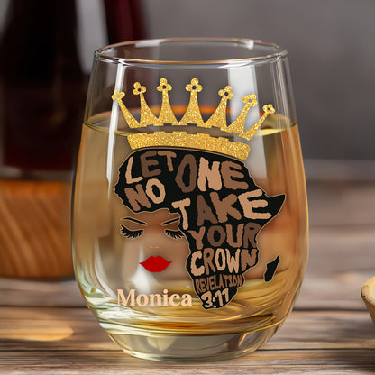 Let No One Take Your Crown - Personalized Stemless Wine Glass