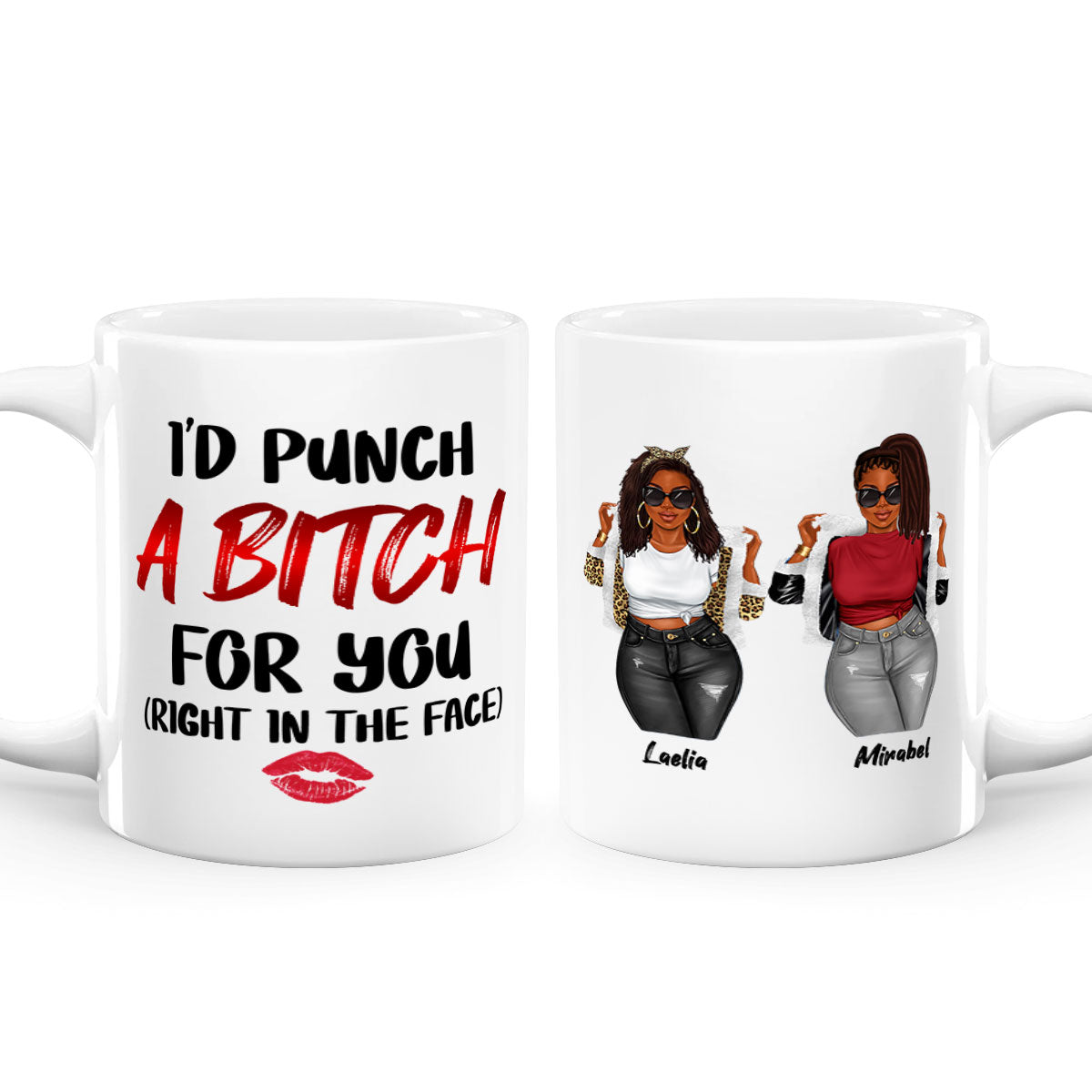 I Would Punch A Bitch For You - Personalized White Ceramic Mug