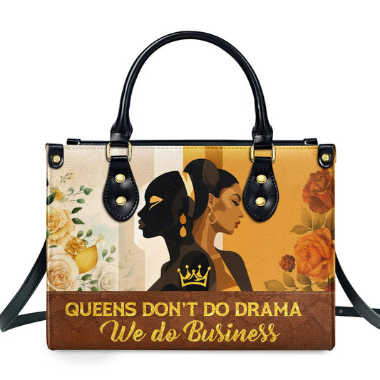 Queens Don't Do Drama We Do Business - Leather Handbag STB206