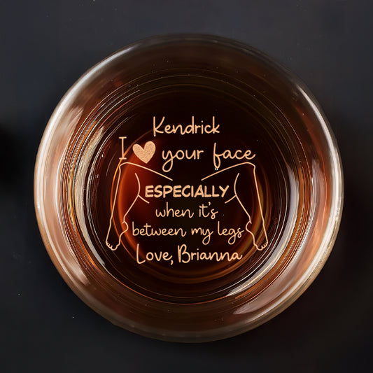 I Love Your Face - Personalized Engraved Whiskey Glass