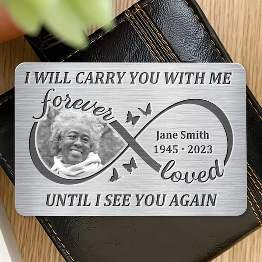 I Will Carry You With Me Until I See You Again - Personalized Aluminum Wallet Card