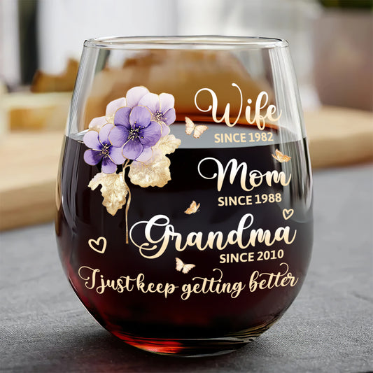 I Just Keep Getting Better - Personalized Stemless Wine Glass