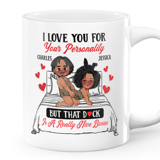 I Love You For Your Personality And A Really Bonus - Personalized White Ceramic Mug