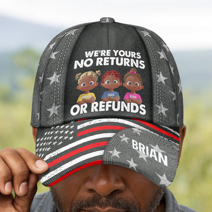 We're Yours No Returns Or Refunds - Personalized Classic Cap