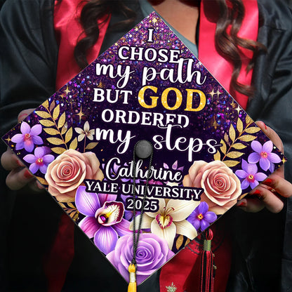 I Chose My Path But God Ordered My Steps - Personalized Graduation Cap Topper