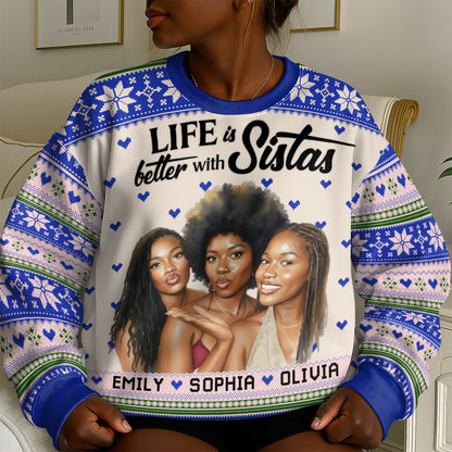 Life Is Better With Sistas - Personalized 3D Sweatshirt