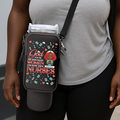 God Found The Strongest Women And Made Them Nurses - Personalized Tumbler Holder Bag