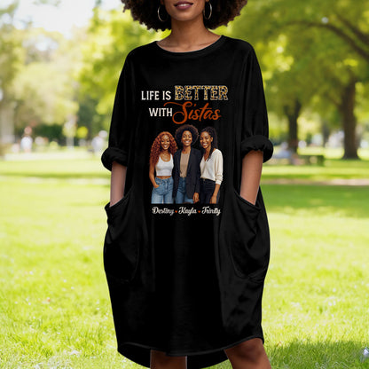 Life Is Better With Sistas - Personalized Loose Pocket Oversize T-Shirt Dress