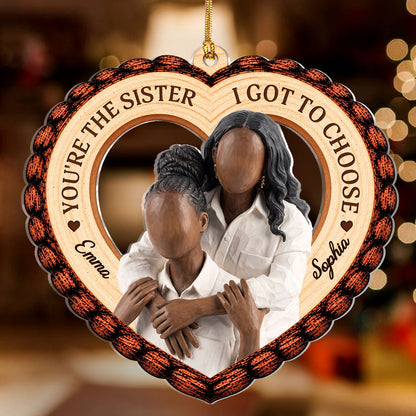 You're The Sister I Got To Choose - Personalized 1-Layer Acrylic Ornament