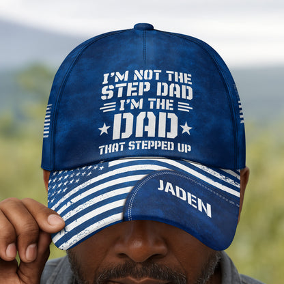 I’m The Dad That Stepped Up - Personalized Classic Cap