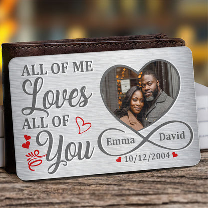 All Of Me Loves All Of You - Personalized Aluminum Wallet Card