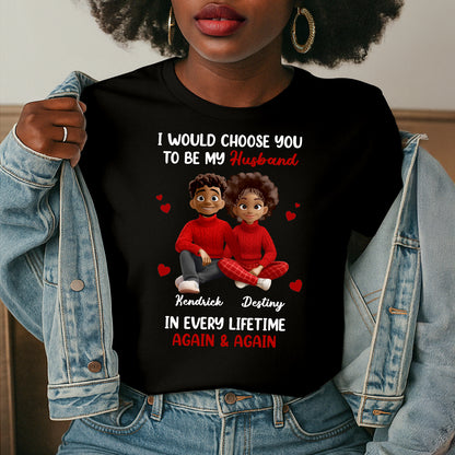 I Would Choose You In Every Lifetime - Personalized 2D Unisex T-shirt
