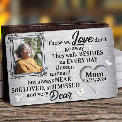 Those We Love Do Not Go Away - Personalized Aluminum Wallet Card