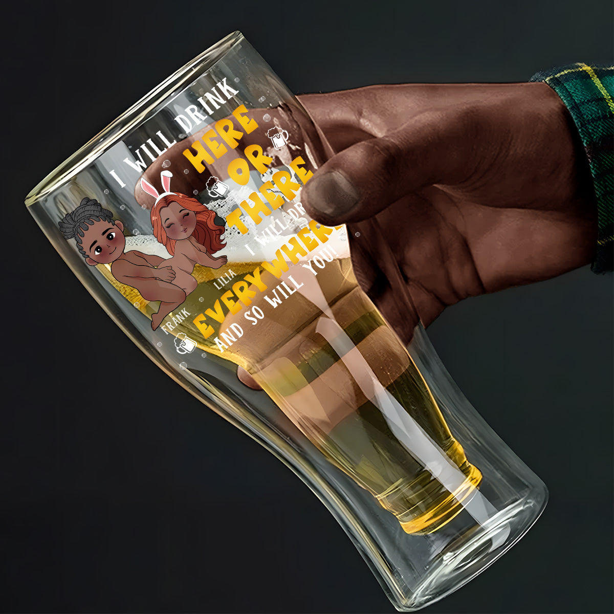 I Will Drink Here Or There - Personalized Inverted Beer Glass