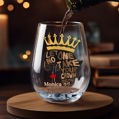 Let No One Take Your Crown - Personalized Stemless Wine Glass