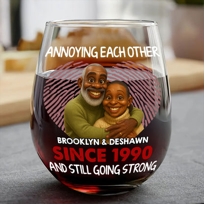 Annoying Each Other And Still Going Strong - Personalized Stemless Wine Glass