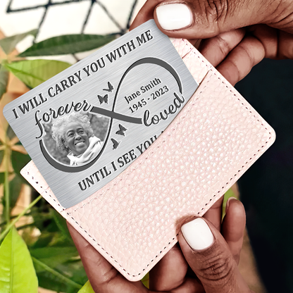 I Will Carry You With Me Until I See You Again - Personalized Aluminum Wallet Card