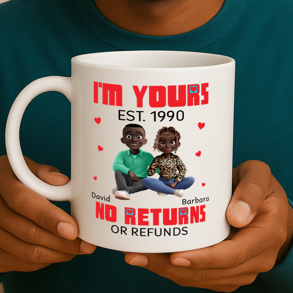 I'm Yours No Returns Or Refunds - Personalized Ceramic Coffee Mug