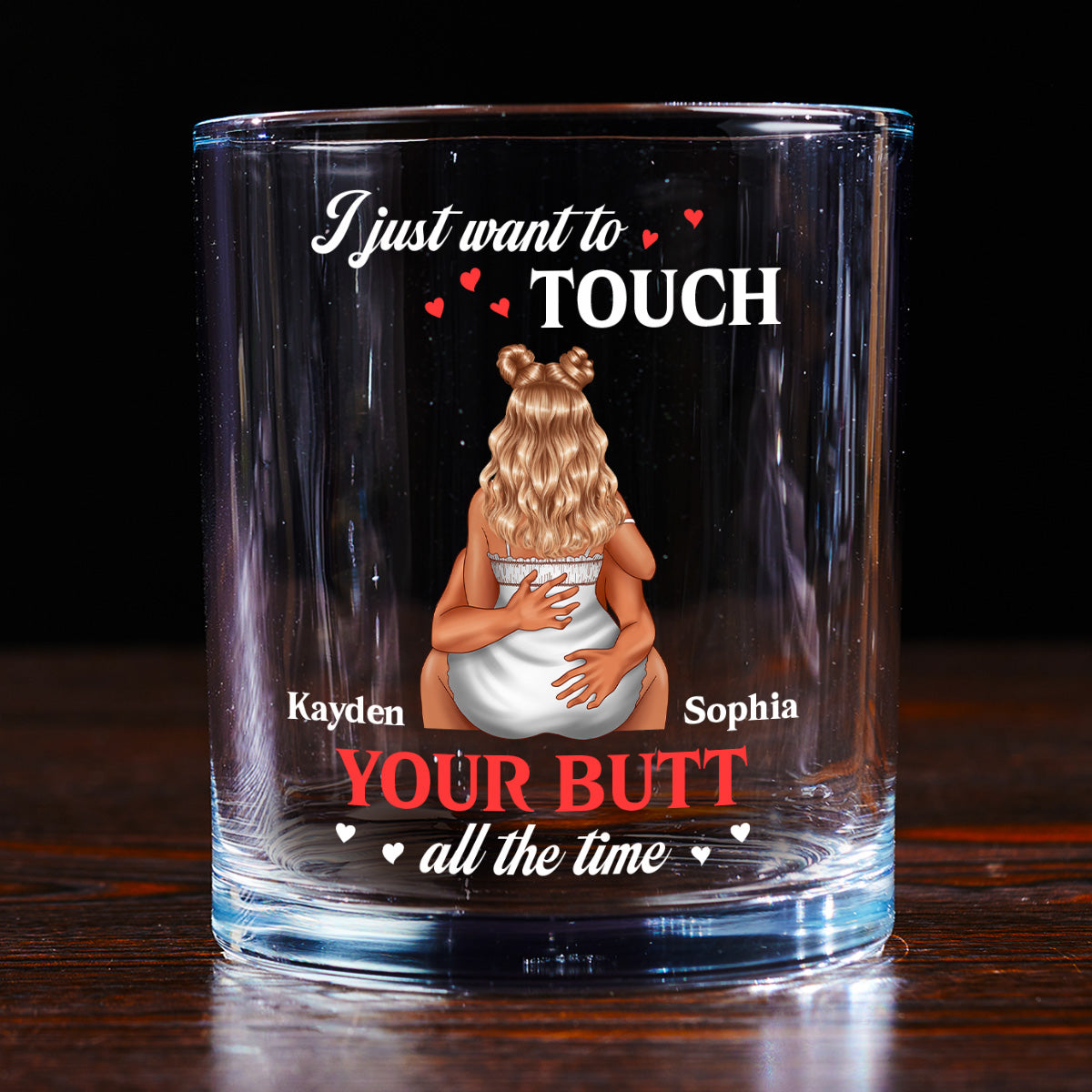 I Just Want Touch Your Butt All The Time - Personalized Round Whiskey Glass