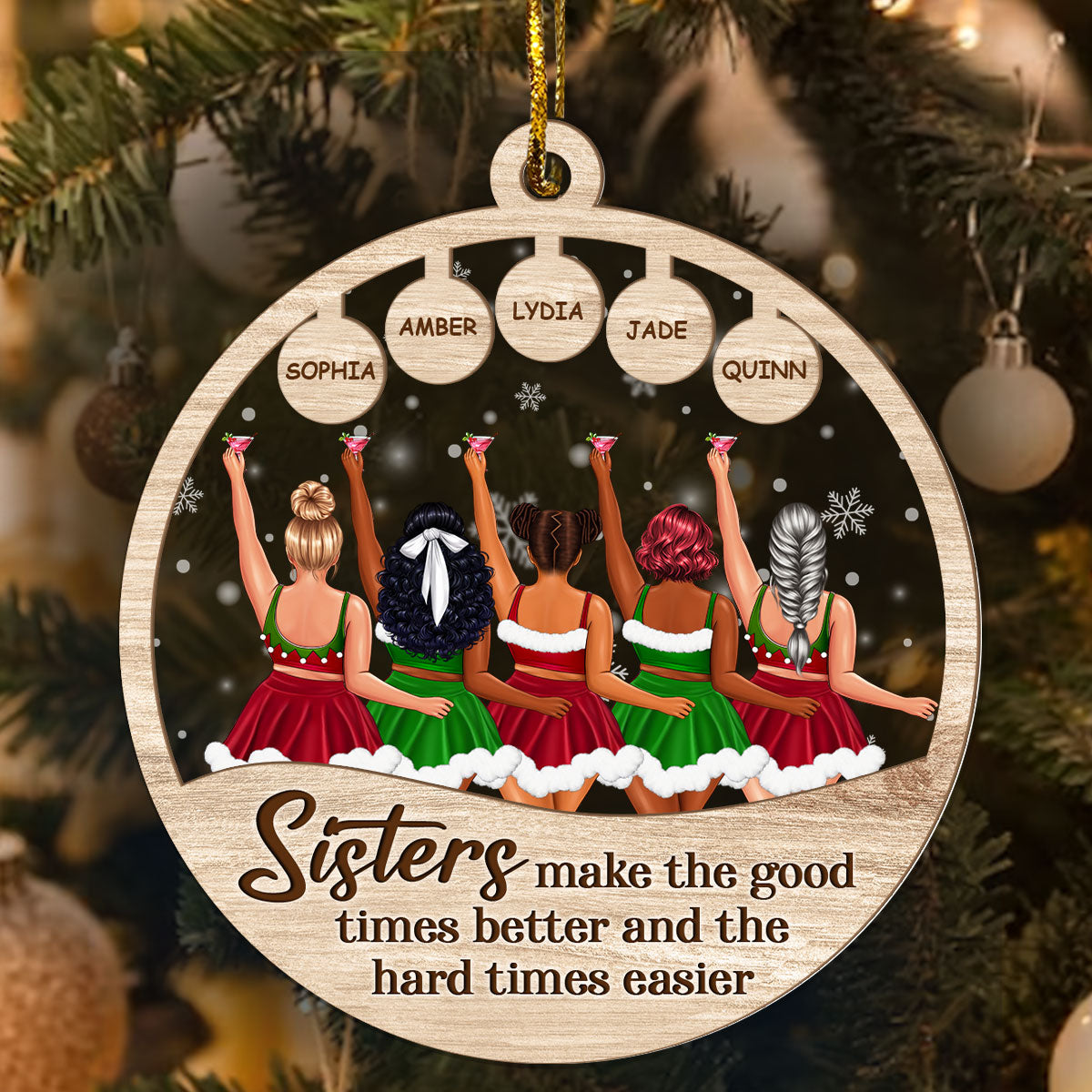 Sisters Make The Good Times Better And The Hard Times Easier - Personalized Wood & Acrylic Ornament