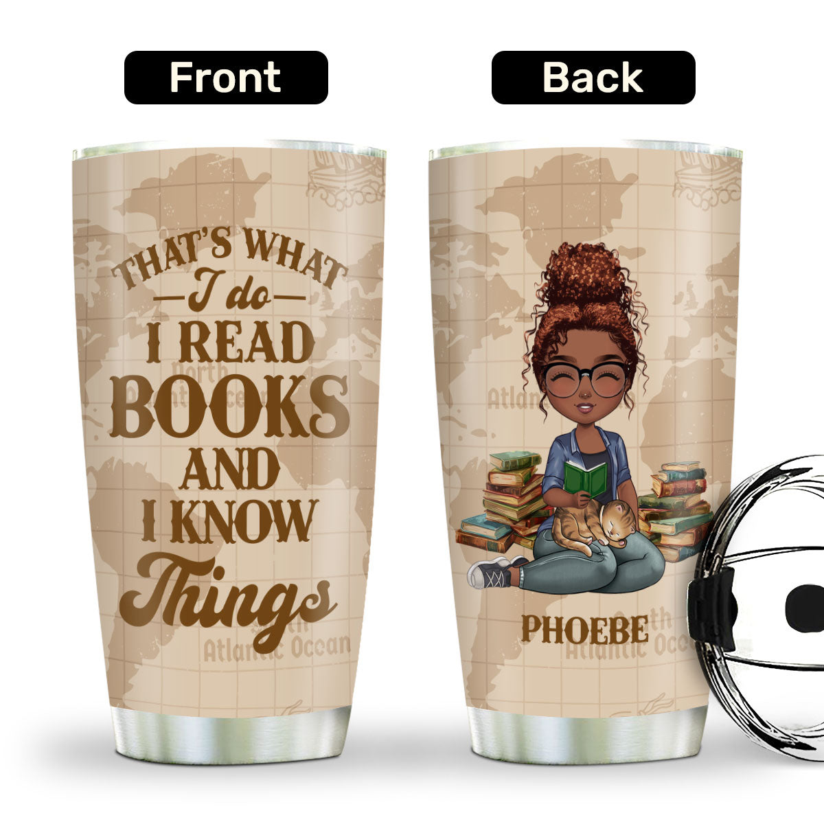 That's What I Do I Read Books And I Know Things - Personalized Stainless Steel Tumbler