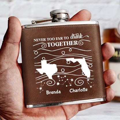 Never Too Far To Drink Together - Personalized Leather Flask SBLFLALM2510L