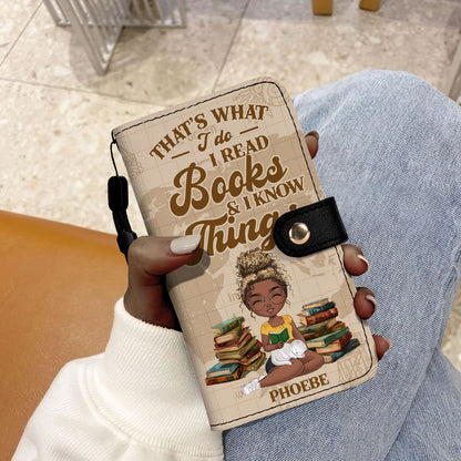 That's What I Do I Read Books And I Know Things - Personalized Wallet Case SBWACLN1139L