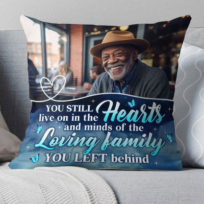 You Still Live On In The Hearts And Minds - Personalized Pillow