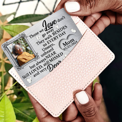 Those We Love Do Not Go Away - Personalized Aluminum Wallet Card